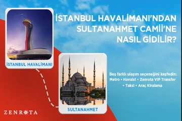 İstanbul Havalimanı'ndan (IST) Sultanahmet Camii'ne ve Ayasofya Camii'ne Nasıl Gidilir 2026?